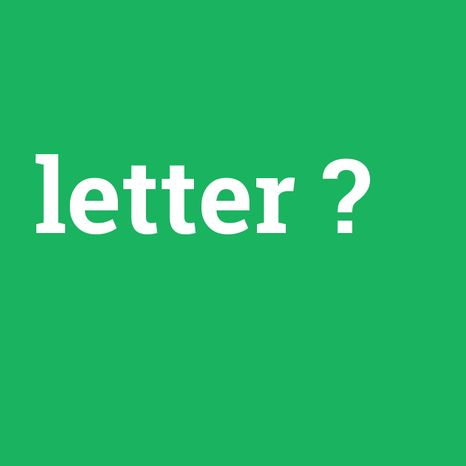 letter, letter nedir ,letter ne demek