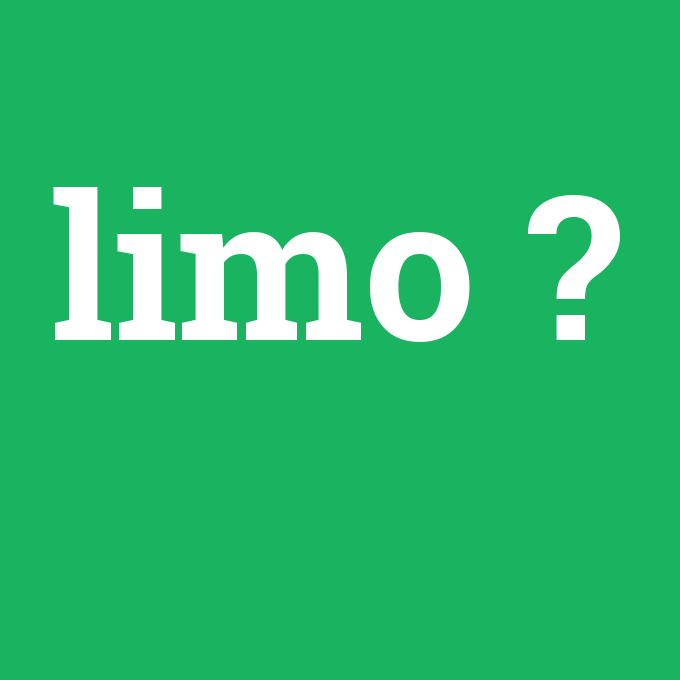 limo, limo nedir ,limo ne demek
