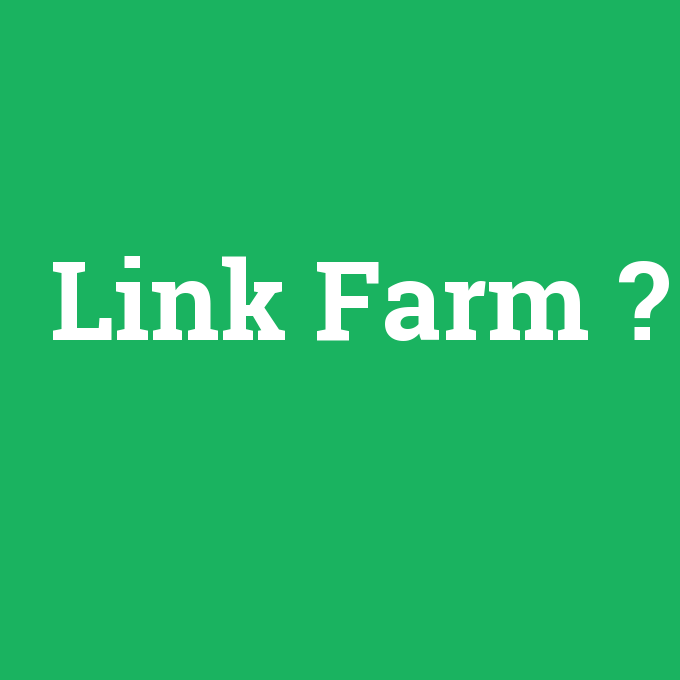 Link Farm, Link Farm nedir ,Link Farm ne demek