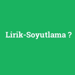 Lirik-Soyutlama