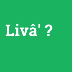 Livâ'