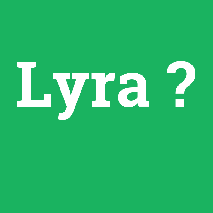 Lyra, Lyra nedir ,Lyra ne demek