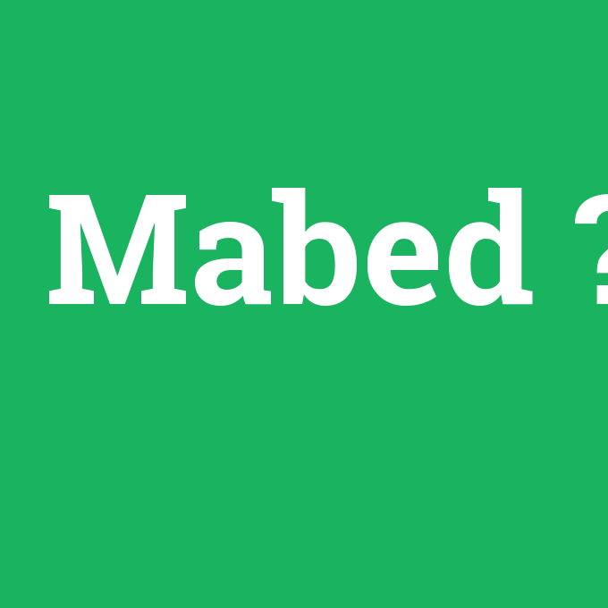 Mabed, Mabed nedir ,Mabed ne demek