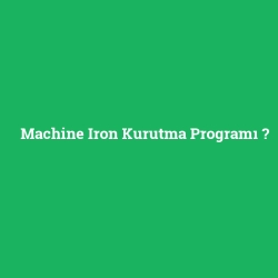 Machine Iron Kurutma Programı