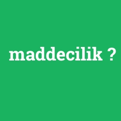 maddecilik