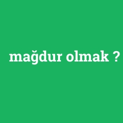 mağdur olmak