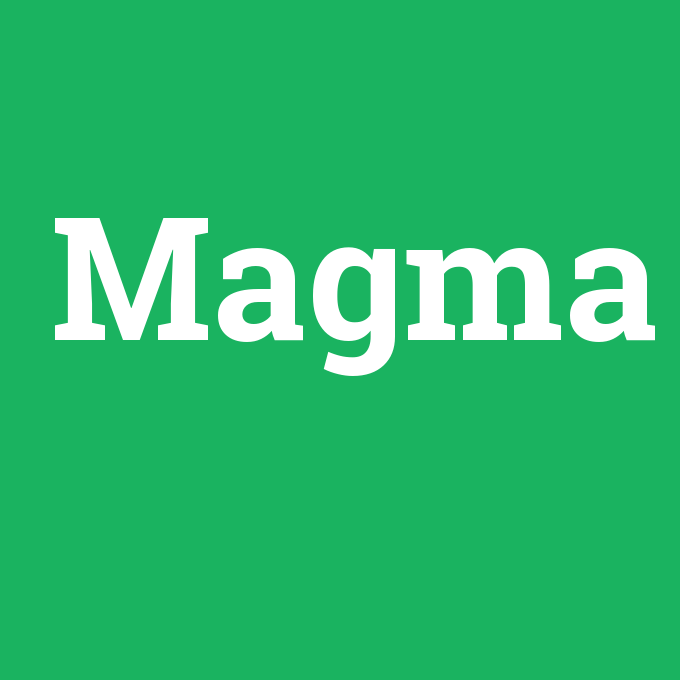 Magma, Magma nedir ,Magma ne demek