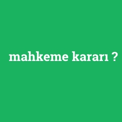 mahkeme kararı