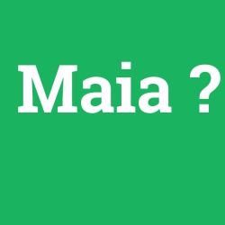 Maia