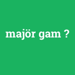 majör gam