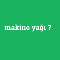makine yağı