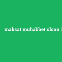 maksat muhabbet olsun foto galeri