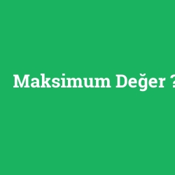 Maksimum Değer