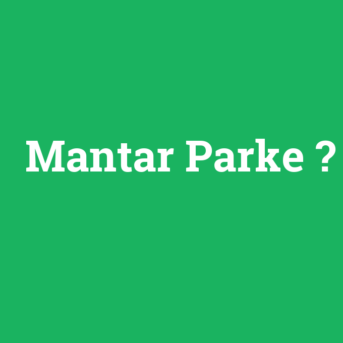 Mantar Parke, Mantar Parke nedir ,Mantar Parke ne demek