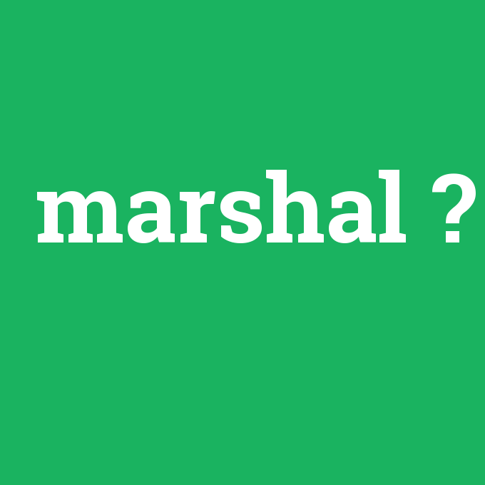 marshal, marshal nedir ,marshal ne demek