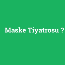 Maske Tiyatrosu