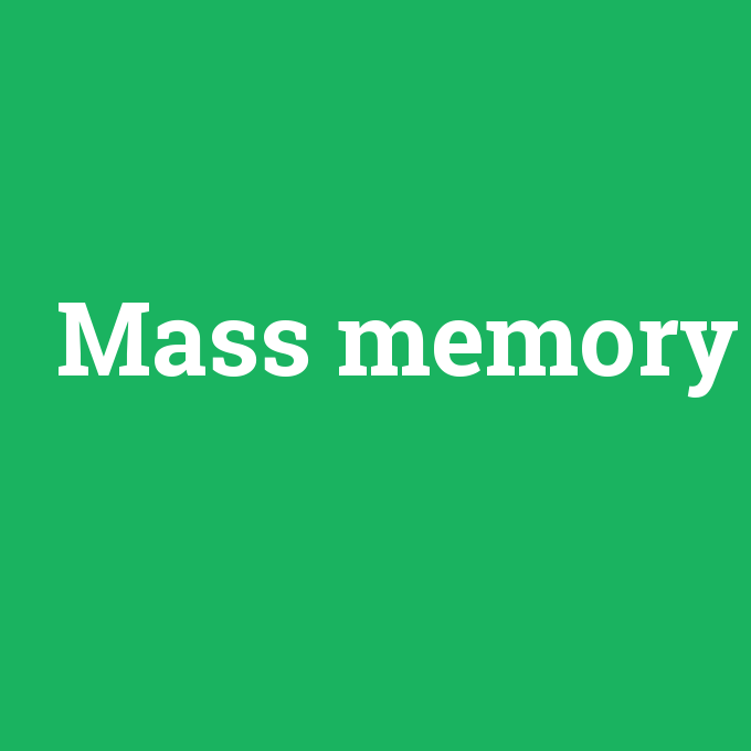 Mass memory, Mass memory nedir ,Mass memory ne demek