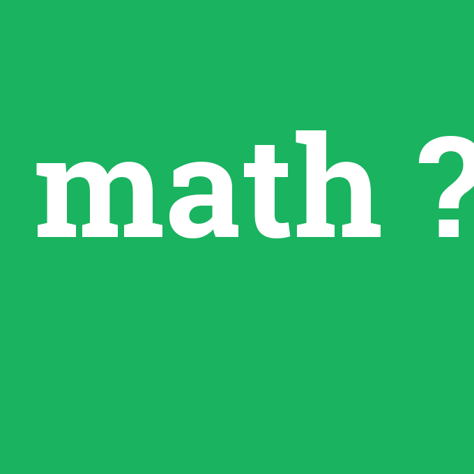 math, math nedir ,math ne demek