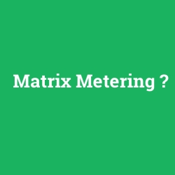 Matrix Metering