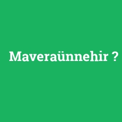 Maveraünnehir foto galeri