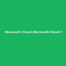 Mecmuatü'r-Resail (Mecmuatür Resail)