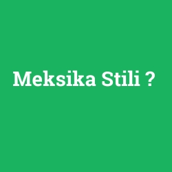 Meksika Stili