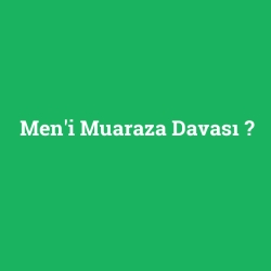 Men'i Muaraza Davası
