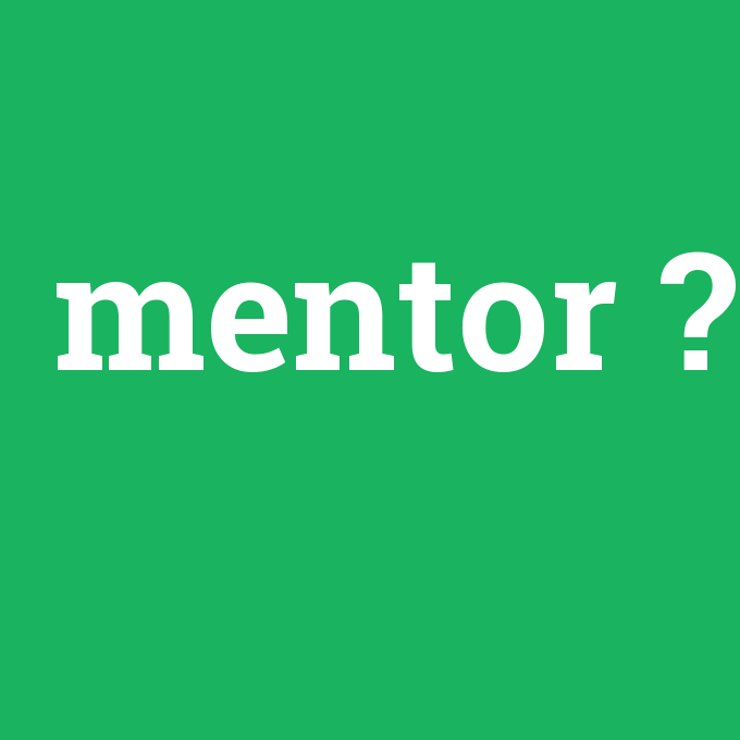 mentor, mentor nedir ,mentor ne demek