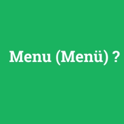 Menu (Menü)