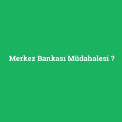 Merkez Bankası Müdahalesi