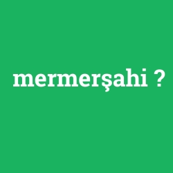 mermerşahi