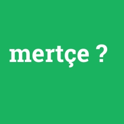 mertçe
