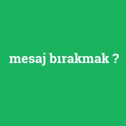 mesaj bırakmak