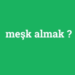 meşk almak