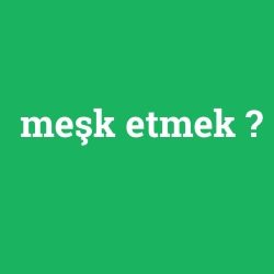 meşk etmek