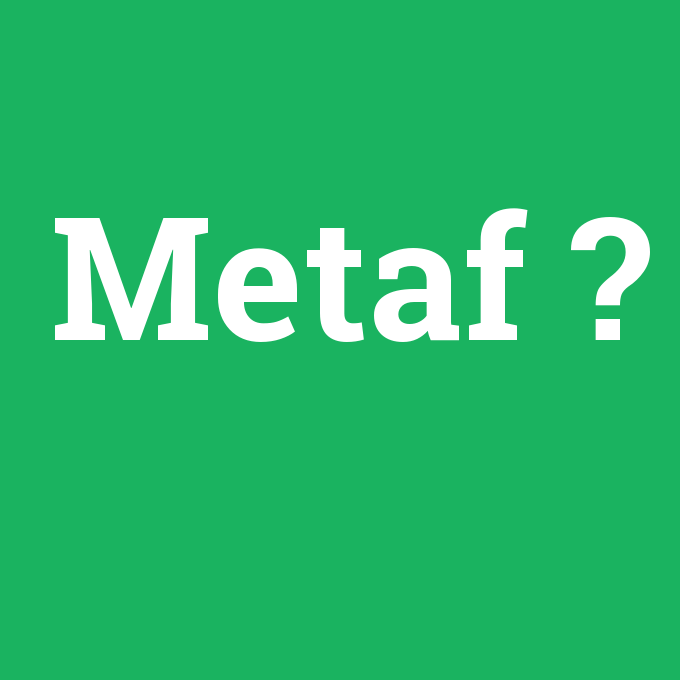Metaf, Metaf nedir ,Metaf ne demek
