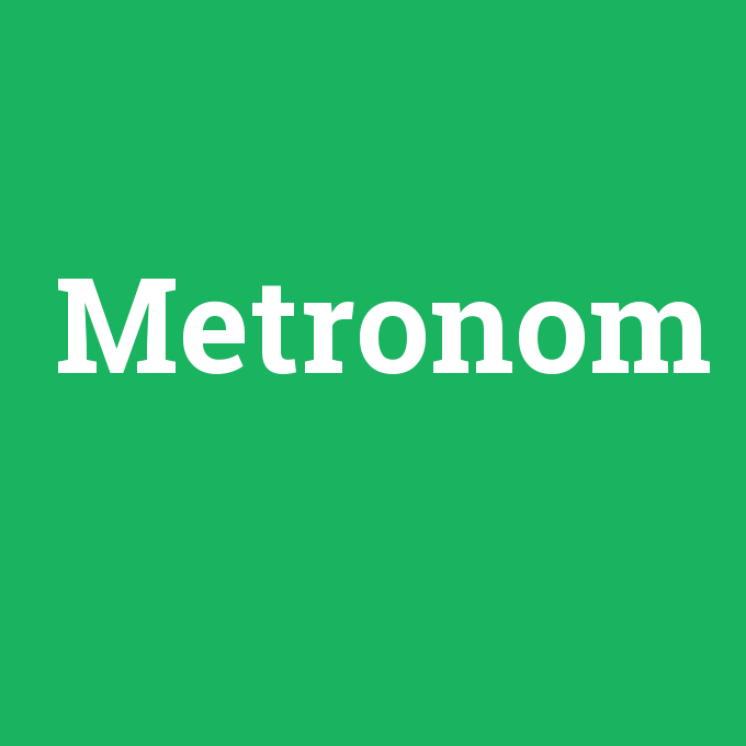 Metronom, Metronom nedir ,Metronom ne demek