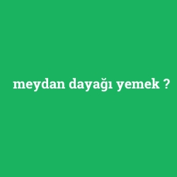 meydan dayağı yemek