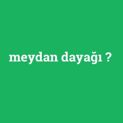 meydan dayağı