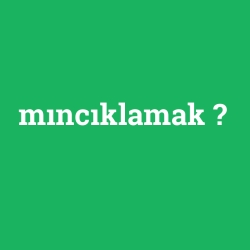 mıncıklamak