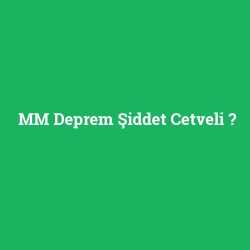 MM Deprem Şiddet Cetveli