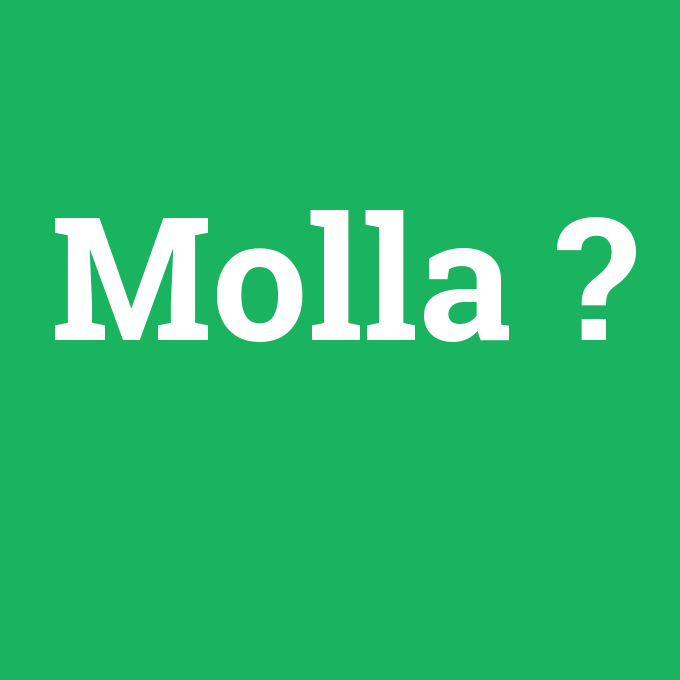 Molla, Molla nedir ,Molla ne demek