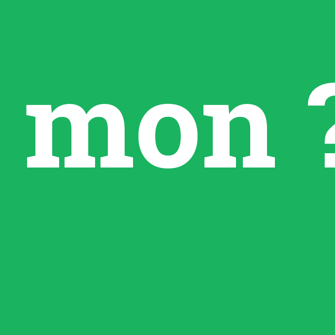 mon, mon nedir ,mon ne demek