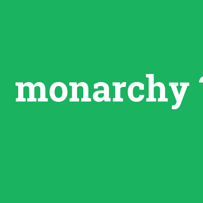 monarchy, monarchy nedir ,monarchy ne demek