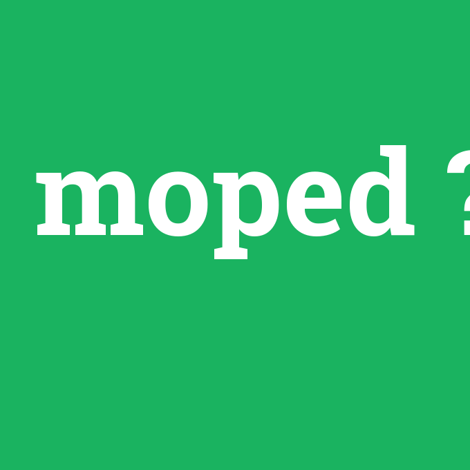 moped, moped nedir ,moped ne demek