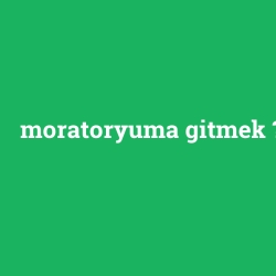 moratoryuma gitmek foto galeri