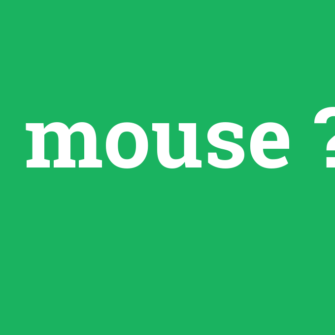mouse, mouse nedir ,mouse ne demek