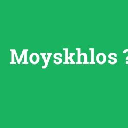 Moyskhlos foto galeri