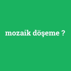 mozaik döşeme
