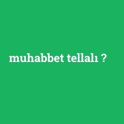 muhabbet tellalı